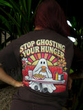 Stop Ghosting Your Hunger Tee